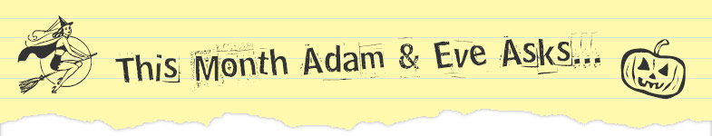 This month Adam & Eve asks…