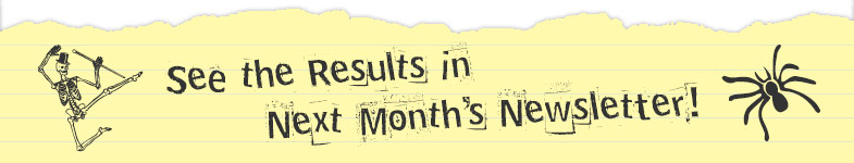 See the results in next month's newsletter