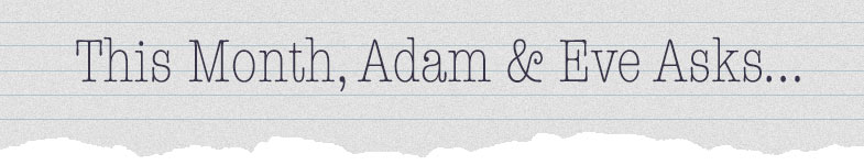 This month Adam & Eve asks…