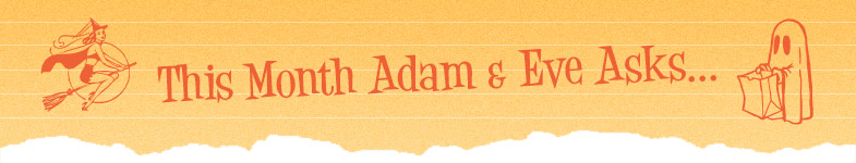 This month Adam & Eve asks…