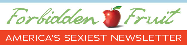 Adam & Eve's Forbidden Fruit Newsletter