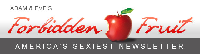 Adam & Eve's Forbidden Fruit Newsletter