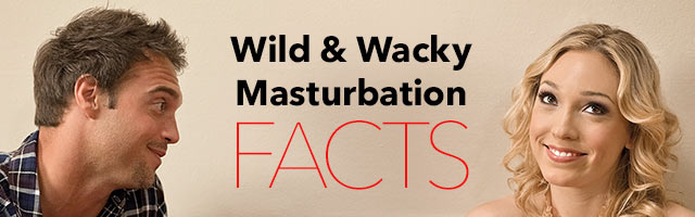 Wild & Wacky Masturbation Facts