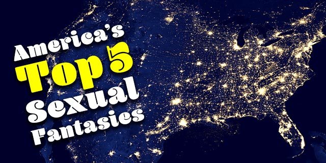 America's Top 5 Sexual Fantasies