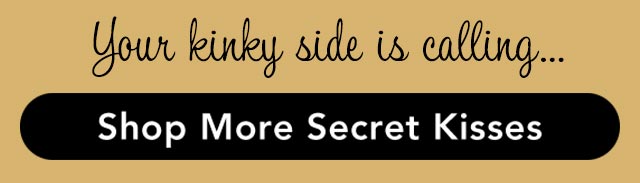 Shop more secret kisses