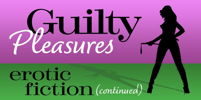 Guilty Pleasures Continued