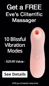 Get a free Eve's Cliterrific Massager with $39 purchase.