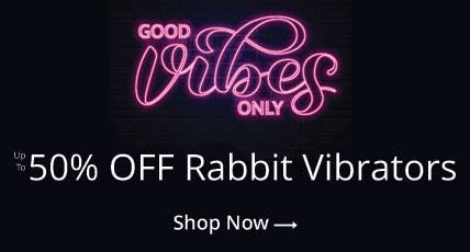 Shop The Good Vibes Only Sale! Up To 50% Off Rabbit Vibrators!