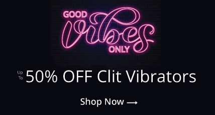 Shop The Good Vibes Only Sale! Up To 50% Off Clit Vibrators!
