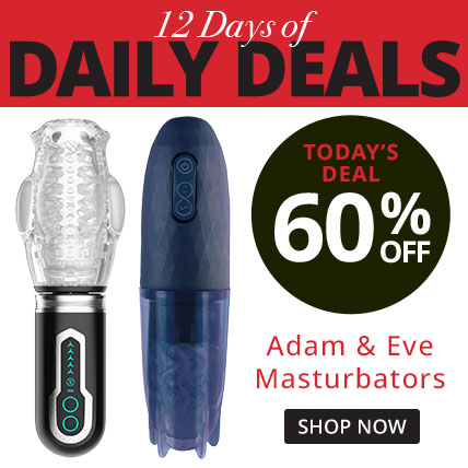 Shop 12 Days of Deals! Todays Deal 60% Off Adam Eve Masturbators