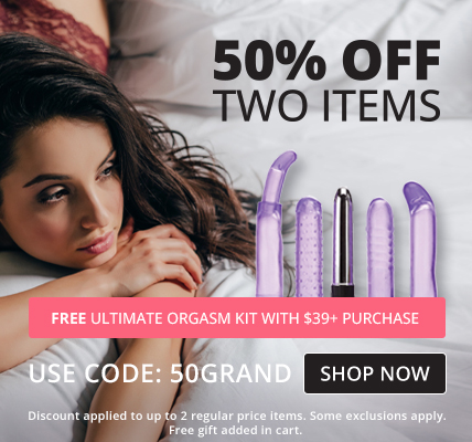 50% Off Up To 2 Regular Price Items Plus Free Ultimate Orgasm Kit with $39+ Purchase with code 50GRAND