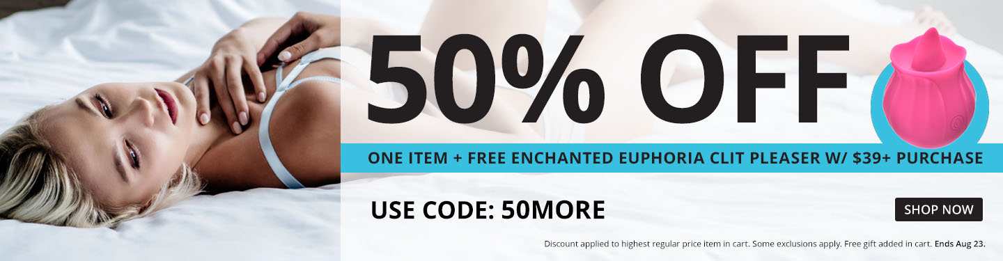 50% Off 1 Item + Free Euphoria Clit Pleaser With Code 50MORE!