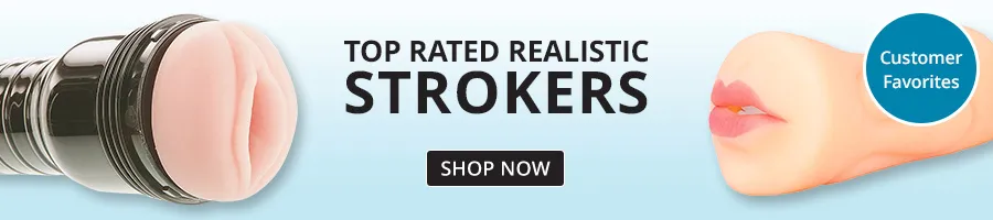 Shop Customer Favorites - Top Rated Realistic Strokers!