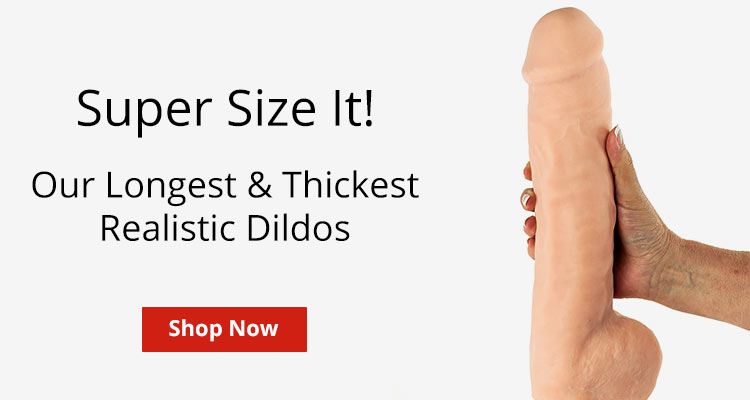 Shop Our Longest And Thickest Realistic Dildos!