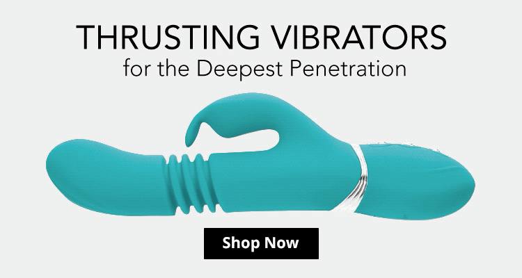 Shop Thrusting Vibes For The Deepest Penetration!