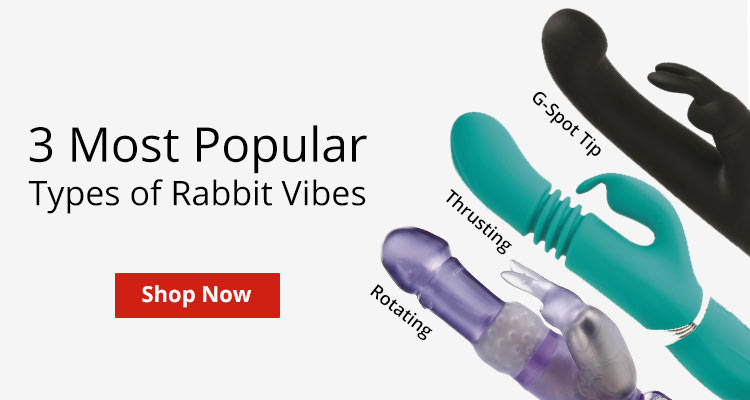 Shop Our 3 Most Popular Types Of Rabbit Vibrators!