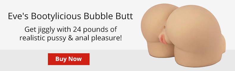 Eve's Bootylicious Bubble Butt will have you getting jiggly with 24 pounds of realistic stroking fun!