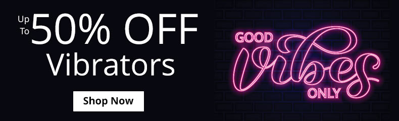 Shop The Good Vibes Only Sale! Up To 50% Off Vibrators!